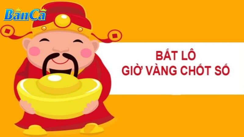 Khái niệm giờ vàng chốt số