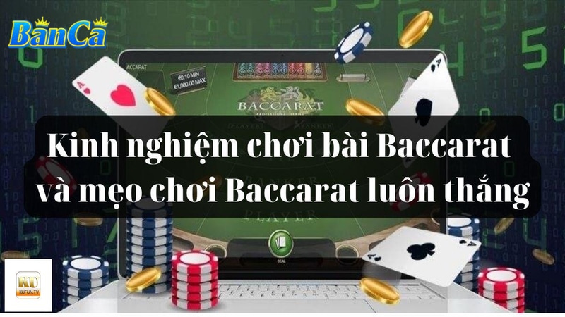 Tổng quan cách chơi baccarat