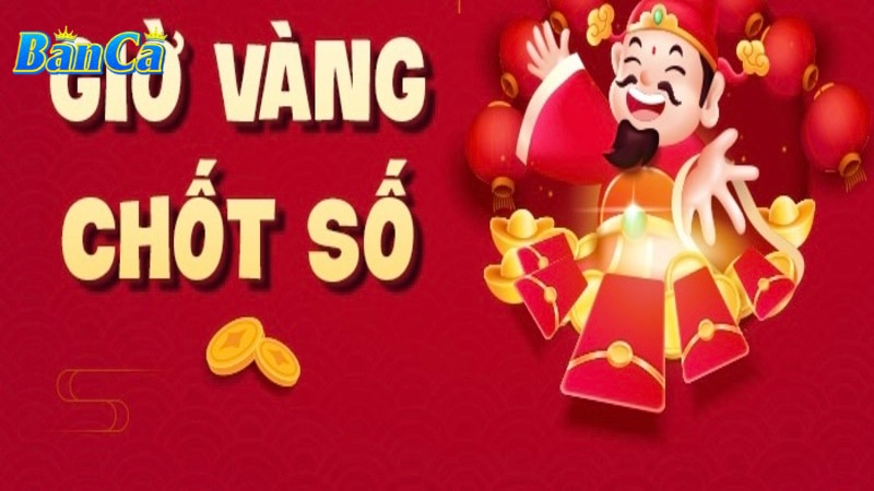 Khám phá khung giờ chốt số giờ vàng